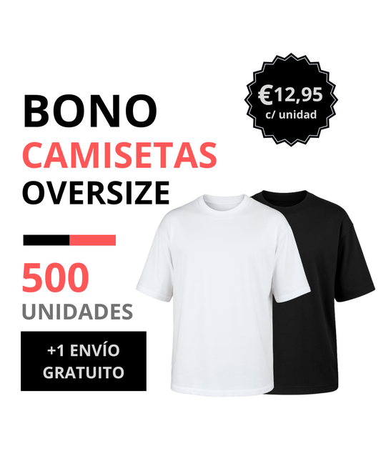 Bono camiseta oversize 500 unidades