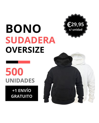 Bono sudadera oversize 500 unidades